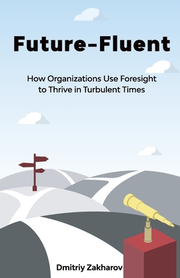 Buch: Future-Fluent – How Organizations Use Foresight to Thrive in Turbulent Time